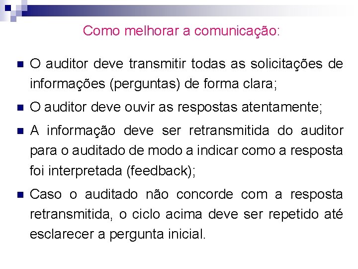 Como melhorar a comunicação: n O auditor deve transmitir todas as solicitações de informações