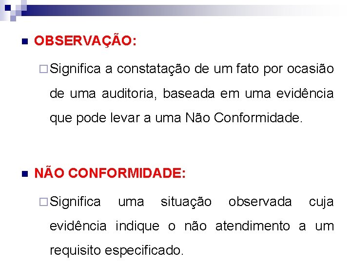 n OBSERVAÇÃO: ¨ Significa a constatação de um fato por ocasião de uma auditoria,