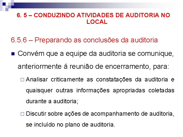 6. 5 – CONDUZINDO ATIVIDADES DE AUDITORIA NO LOCAL 6. 5. 6 – Preparando