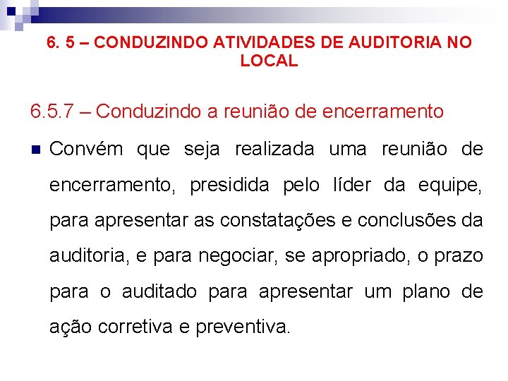 6. 5 – CONDUZINDO ATIVIDADES DE AUDITORIA NO LOCAL 6. 5. 7 – Conduzindo