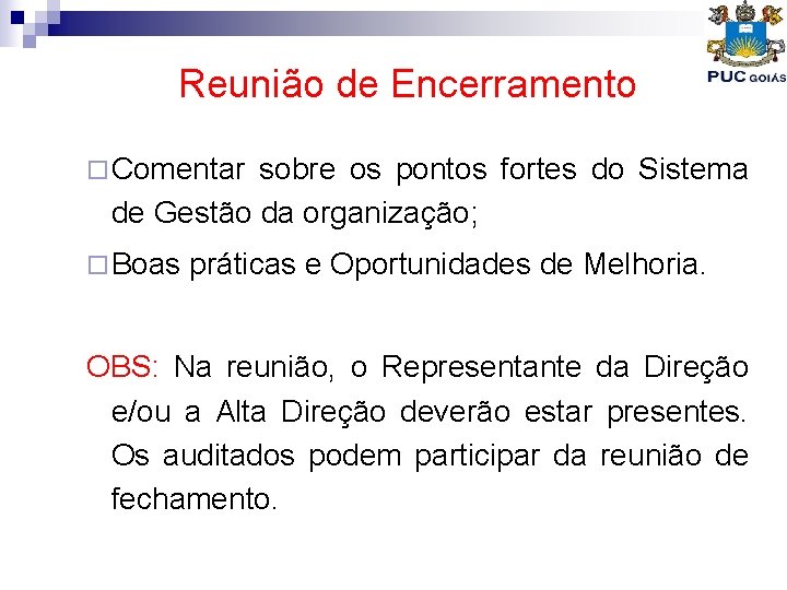 Reunião de Encerramento ¨ Comentar sobre os pontos fortes do Sistema de Gestão da