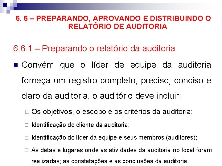 6. 6 – PREPARANDO, APROVANDO E DISTRIBUINDO O RELATÓRIO DE AUDITORIA 6. 6. 1