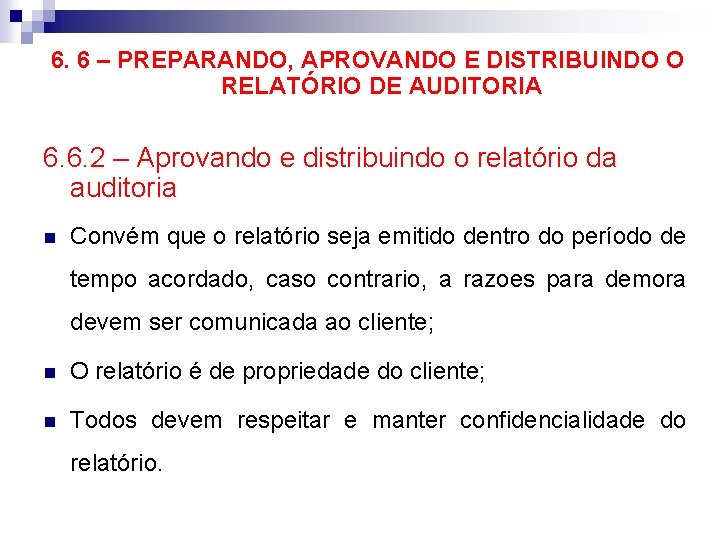 6. 6 – PREPARANDO, APROVANDO E DISTRIBUINDO O RELATÓRIO DE AUDITORIA 6. 6. 2