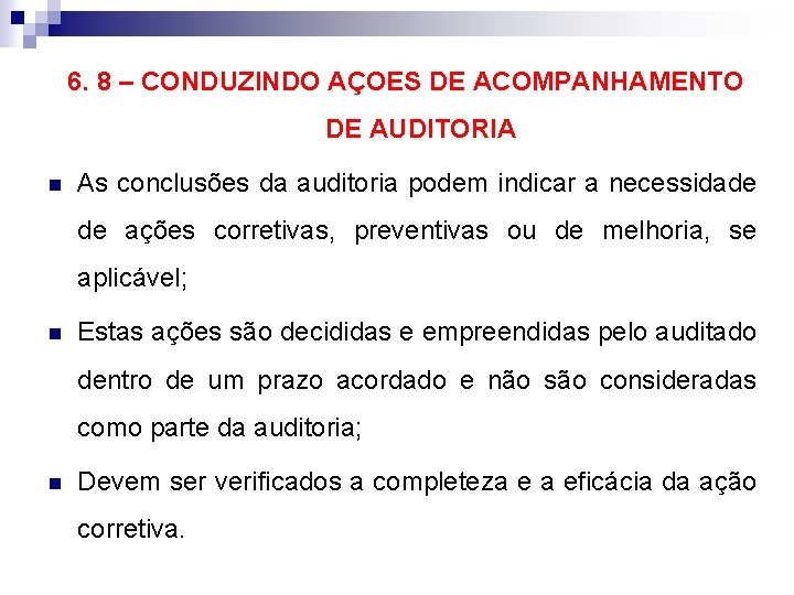 6. 8 – CONDUZINDO AÇOES DE ACOMPANHAMENTO DE AUDITORIA n As conclusões da auditoria