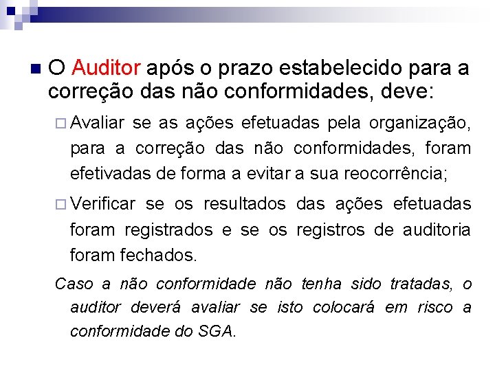 n O Auditor após o prazo estabelecido para a correção das não conformidades, deve: