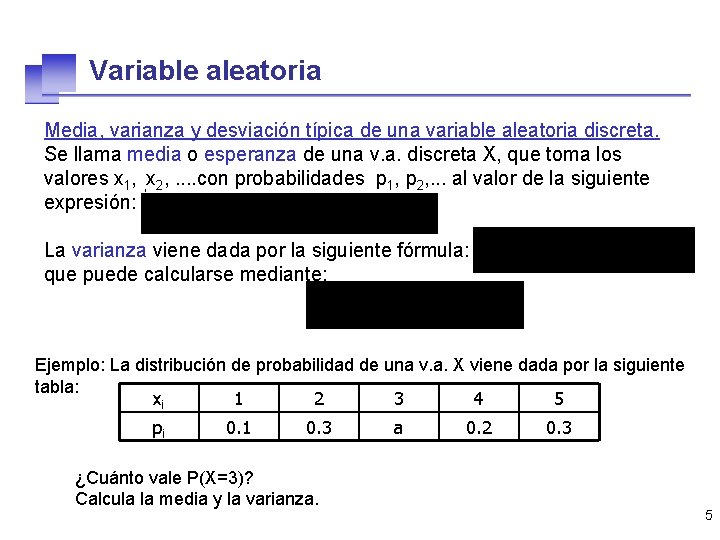 Variable aleatoria Media, varianza y desviación típica de una variable aleatoria discreta. Se llama