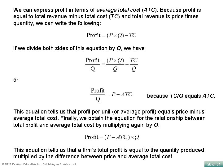 We can express profit in terms of average total cost (ATC). Because profit is
