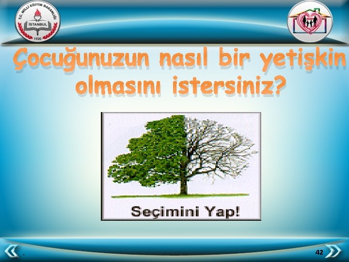 Çocuğunuzun nasıl bir yetişkin olmasını istersiniz? . 42 