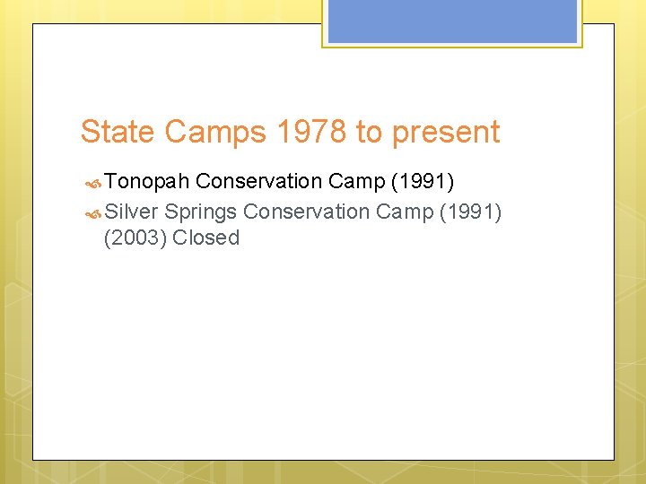 State Camps 1978 to present Tonopah Conservation Camp (1991) Silver Springs Conservation Camp (1991)