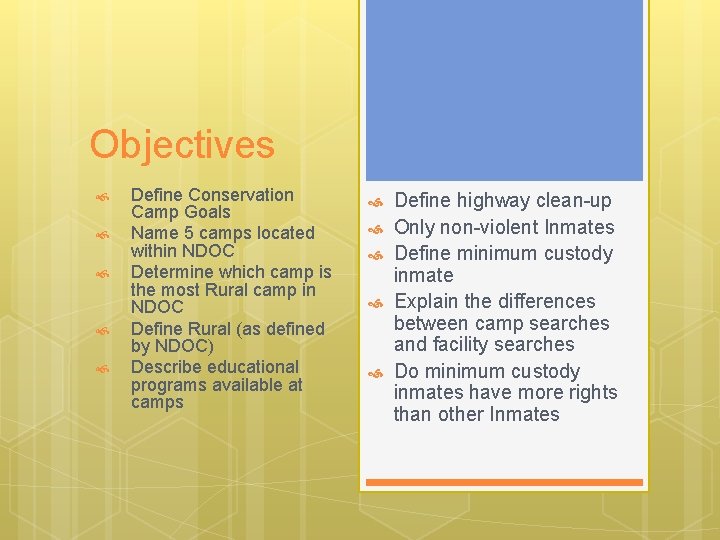 Objectives Define Conservation Camp Goals Name 5 camps located within NDOC Determine which camp