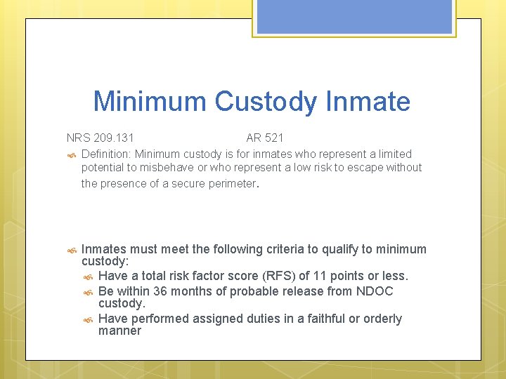 Minimum Custody Inmate NRS 209. 131 AR 521 Definition: Minimum custody is for inmates