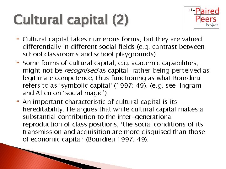 Cultural capital (2) Cultural capital takes numerous forms, but they are valued differentially in