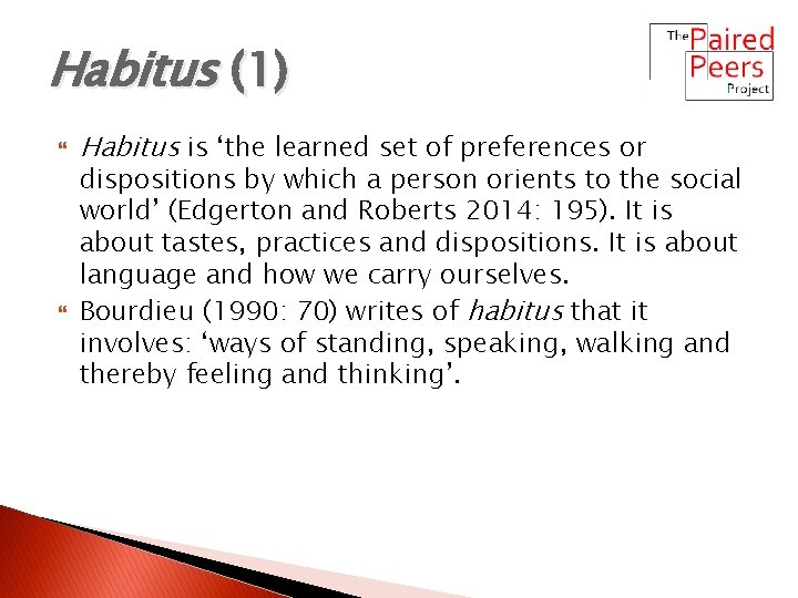 Habitus (1) Habitus is ‘the learned set of preferences or dispositions by which a