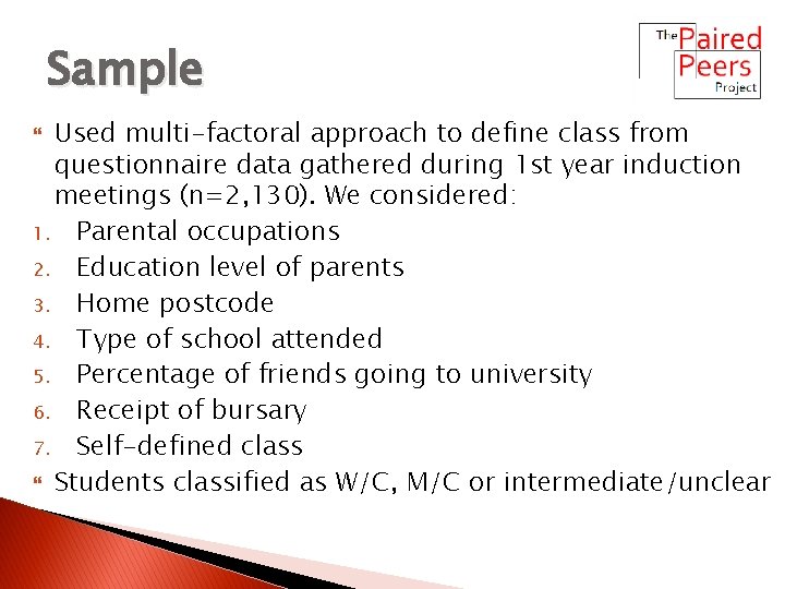 Sample Used multi-factoral approach to define class from questionnaire data gathered during 1 st