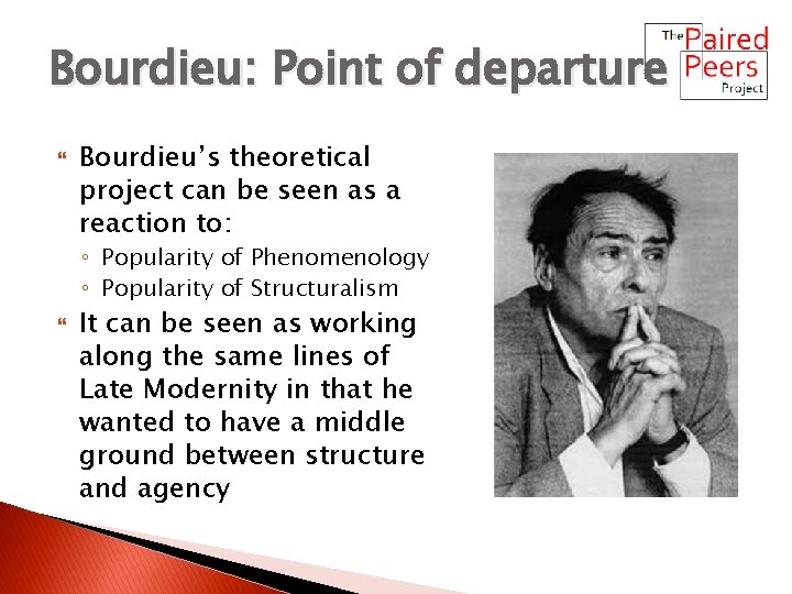 Bourdieu: Point of departure Bourdieu’s theoretical project can be seen as a reaction to: