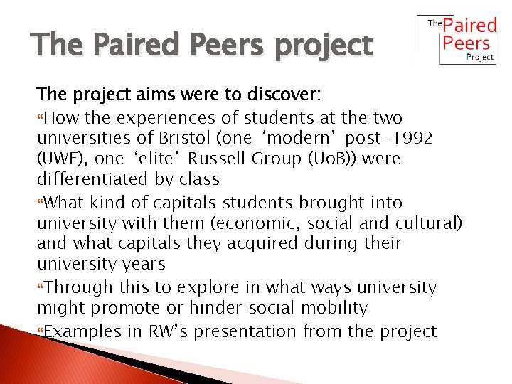The Paired Peers project The project aims were to discover: How the experiences of
