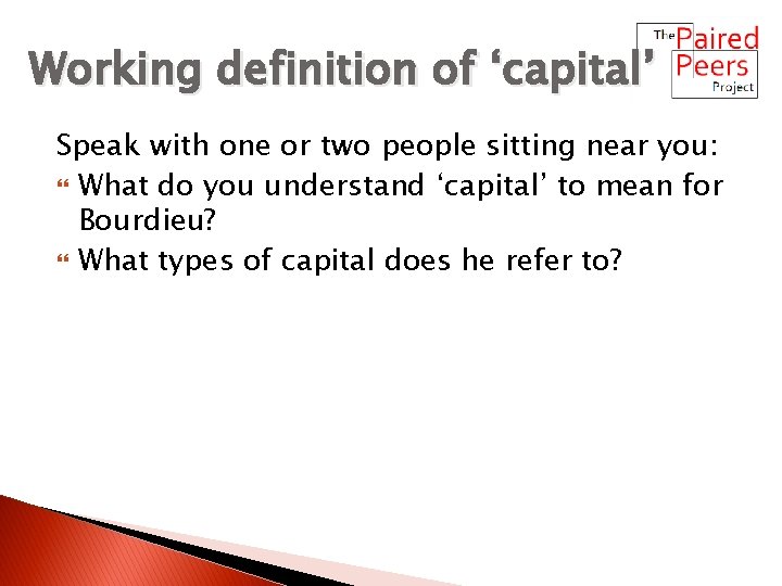 Working definition of ‘capital’ Speak with one or two people sitting near you: What