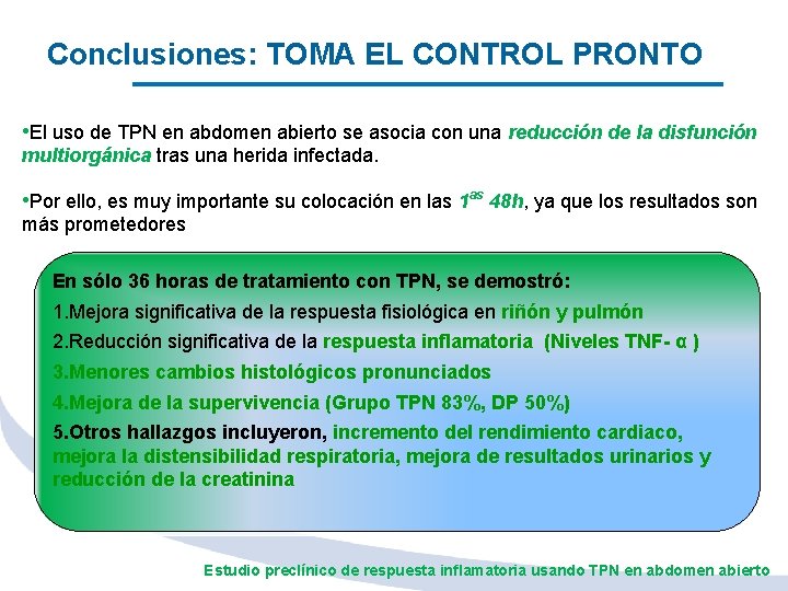 Conclusiones: TOMA EL CONTROL PRONTO • El uso de TPN en abdomen abierto se