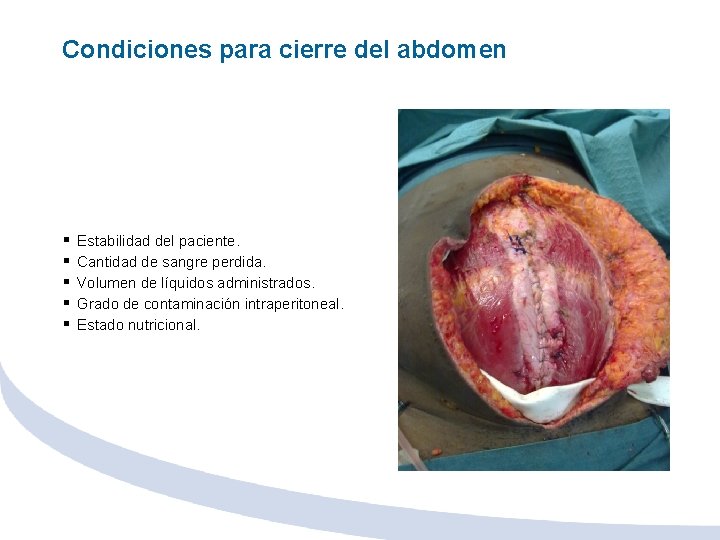 Condiciones para cierre del abdomen § § § Estabilidad del paciente. Cantidad de sangre