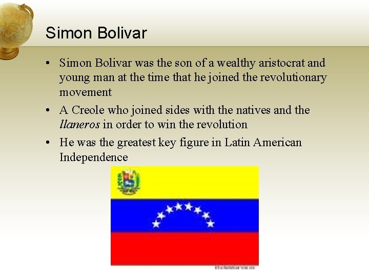 Simon Bolivar • Simon Bolivar was the son of a wealthy aristocrat and young