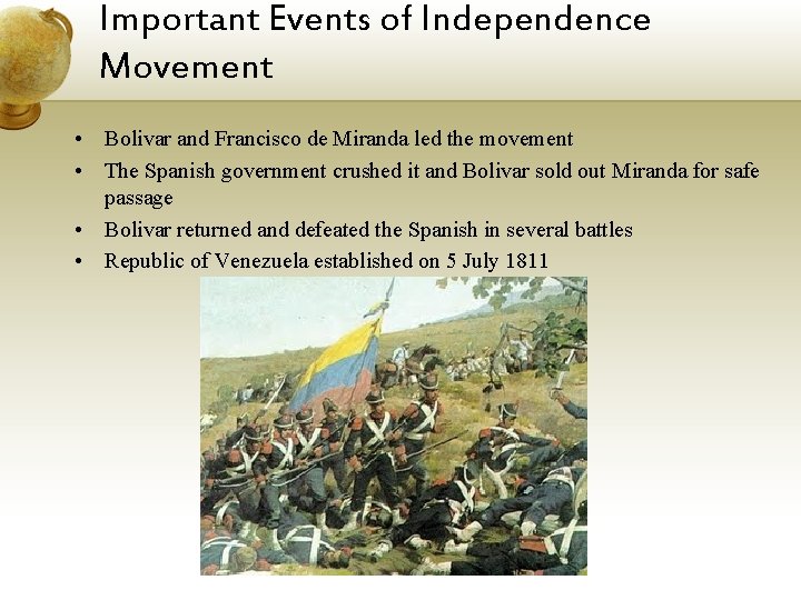 Important Events of Independence Movement • Bolivar and Francisco de Miranda led the movement