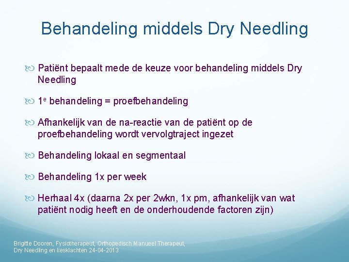 Behandeling middels Dry Needling Patiënt bepaalt mede de keuze voor behandeling middels Dry Needling