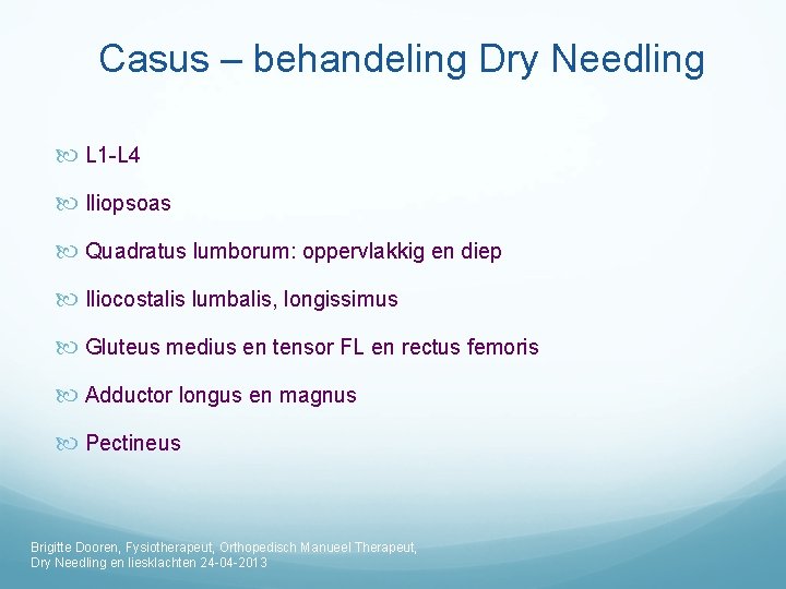 Casus – behandeling Dry Needling L 1 -L 4 Iliopsoas Quadratus lumborum: oppervlakkig en