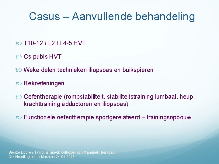 Casus – Aanvullende behandeling T 10 -12 / L 4 -5 HVT Os pubis