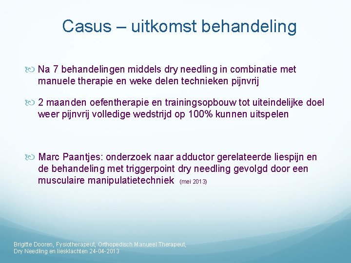 Casus – uitkomst behandeling Na 7 behandelingen middels dry needling in combinatie met manuele