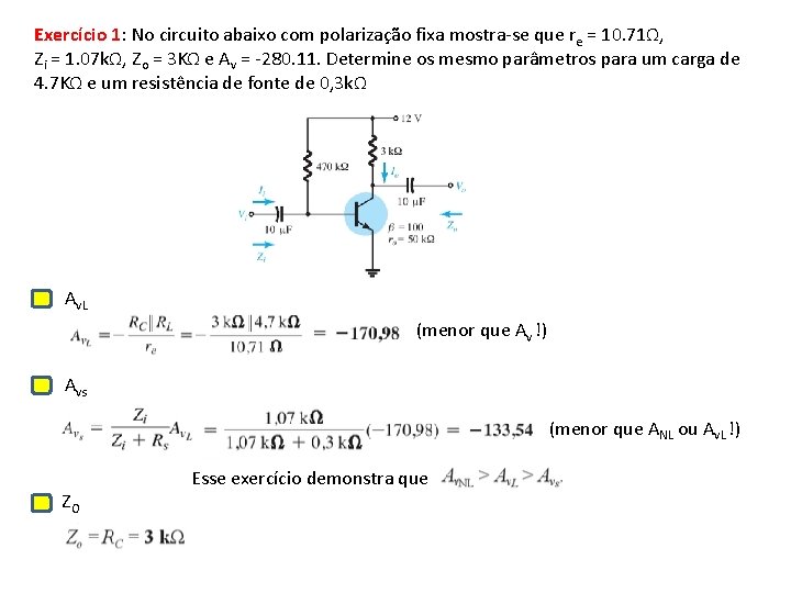 Exercício 1: No circuito abaixo com polarização fixa mostra-se que re = 10. 71Ω,