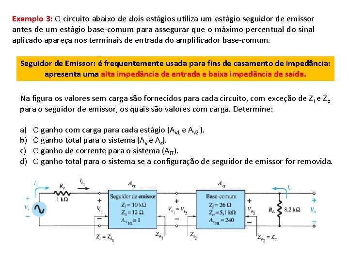 Exemplo 3: O circuito abaixo de dois estágios utiliza um estágio seguidor de emissor