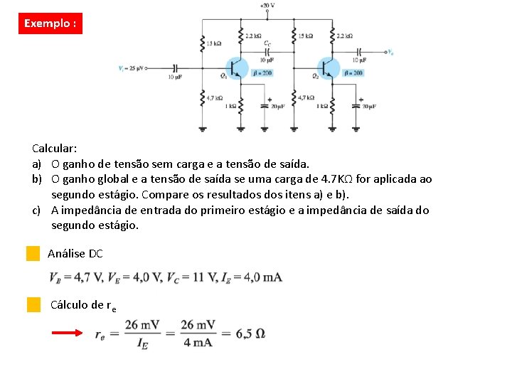 Exemplo : Calcular: a) O ganho de tensão sem carga e a tensão de