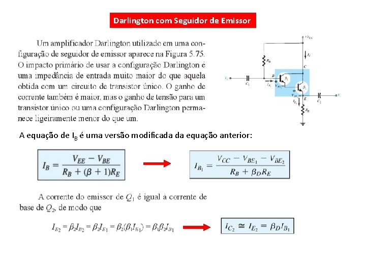 Darlington com Seguidor de Emissor A equação de IB é uma versão modificada da