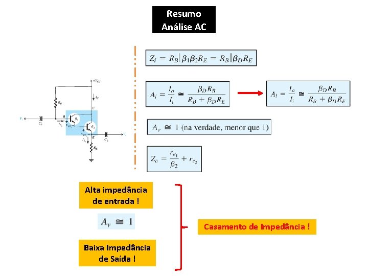 Resumo Análise AC Alta impedância de entrada ! Casamento de Impedância ! Baixa Impedância