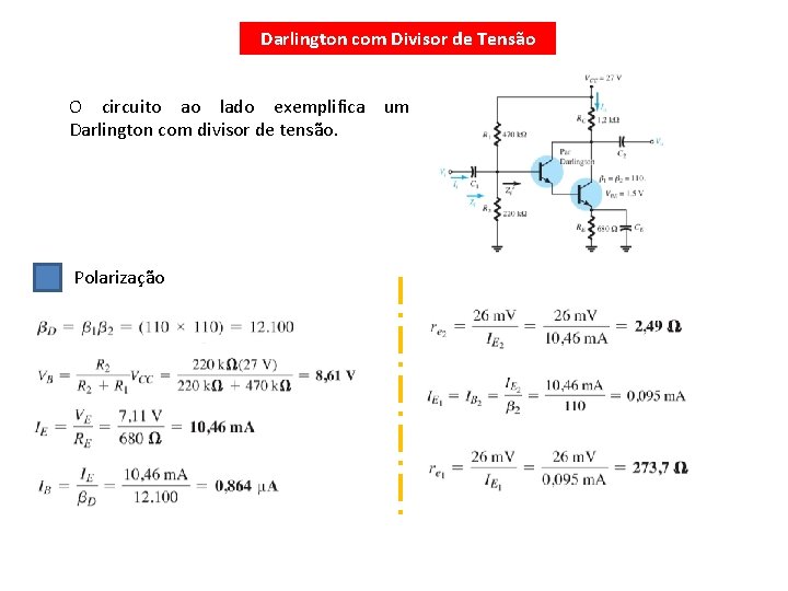Darlington com Divisor de Tensão O circuito ao lado exemplifica um Darlington com divisor
