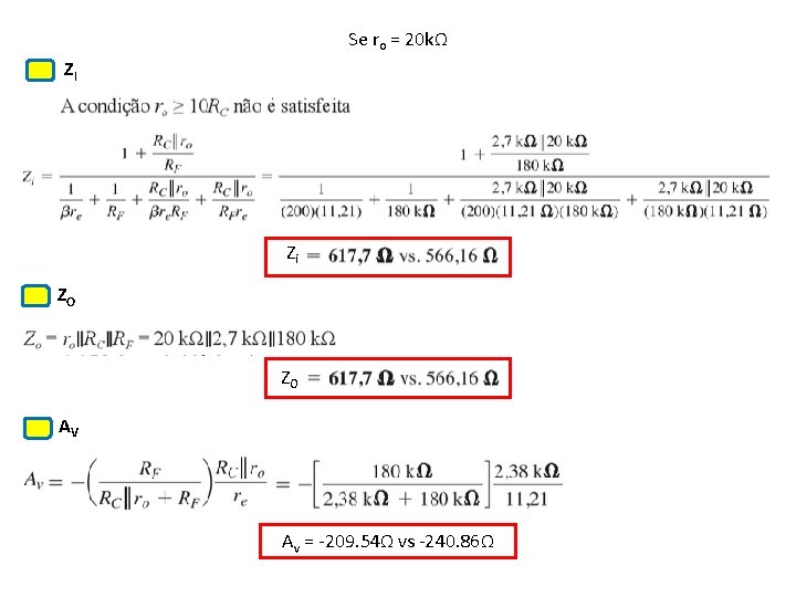 Se ro = 20 kΩ ZI Zi ZO ZO AV Av = -209. 54Ω