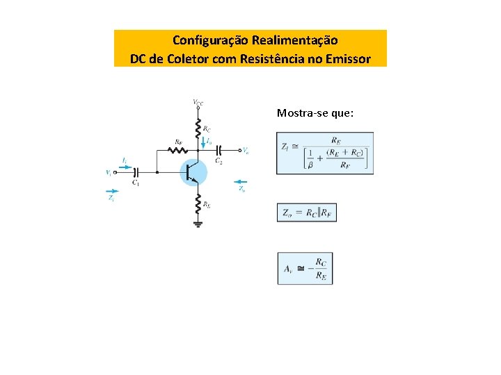 Configuração Realimentação DC de Coletor com Resistência no Emissor Mostra-se que: 