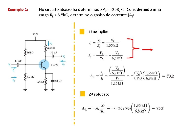 Exemplo 1: No circuito abaixo foi determinado Av = -368, 76. Considerando uma carga