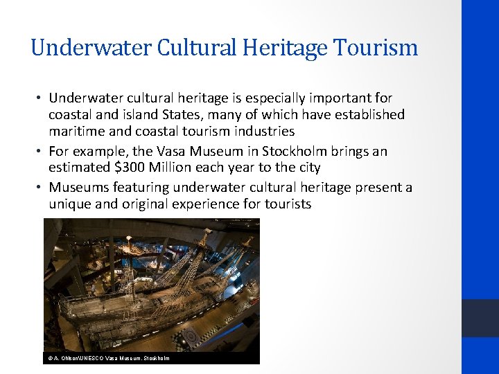 Underwater Cultural Heritage Tourism • Underwater cultural heritage is especially important for coastal and