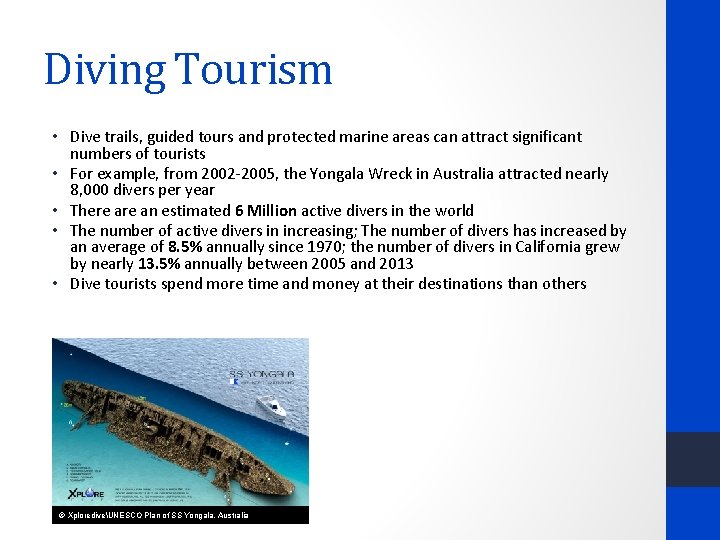 Diving Tourism • Dive trails, guided tours and protected marine areas can attract significant