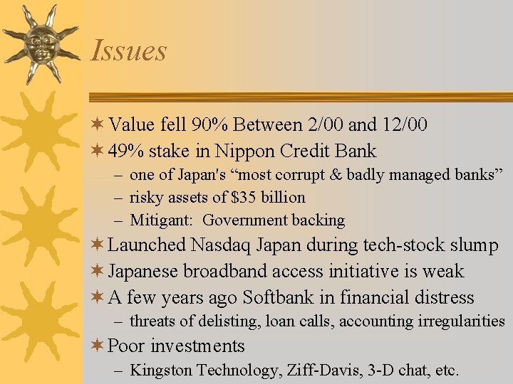 Issues ¬ Value fell 90% Between 2/00 and 12/00 ¬ 49% stake in Nippon