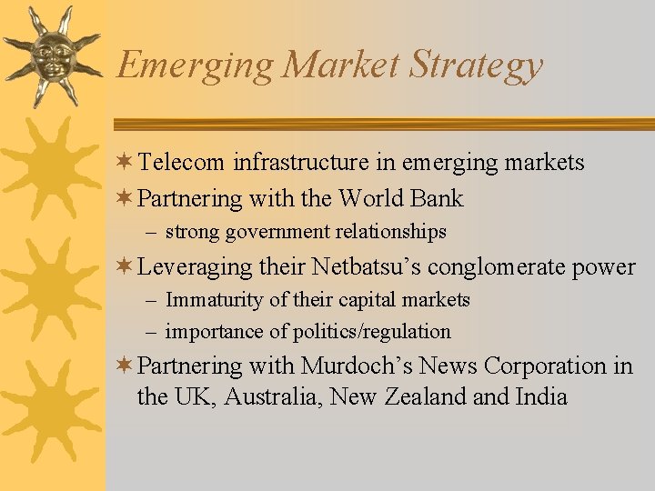 Emerging Market Strategy ¬ Telecom infrastructure in emerging markets ¬ Partnering with the World