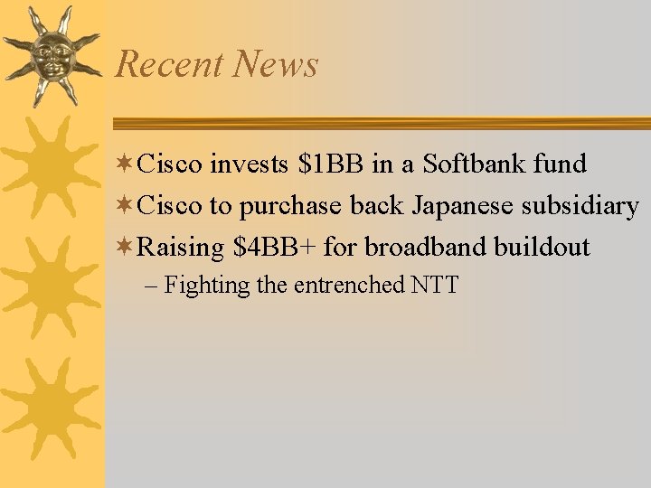 Recent News ¬Cisco invests $1 BB in a Softbank fund ¬Cisco to purchase back