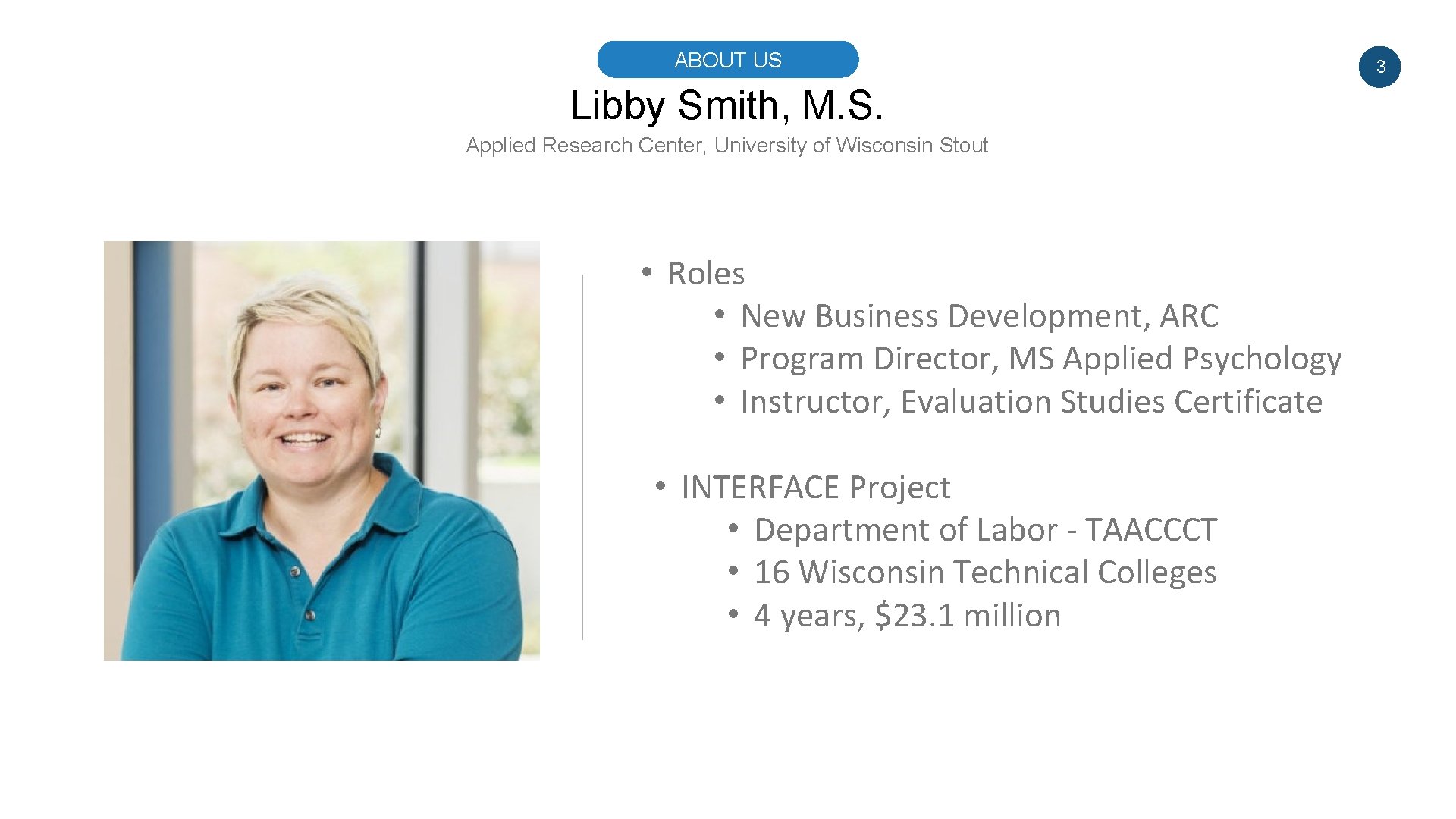 ABOUT US Libby Smith, M. S. Applied Research Center, University of Wisconsin Stout •