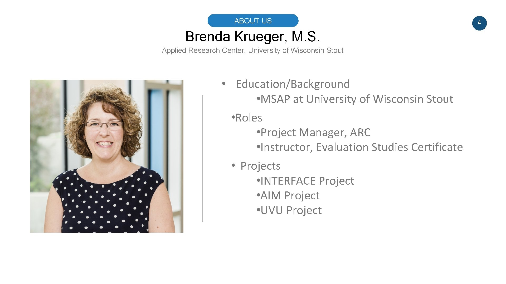 ABOUT US Brenda Krueger, M. S. Applied Research Center, University of Wisconsin Stout •