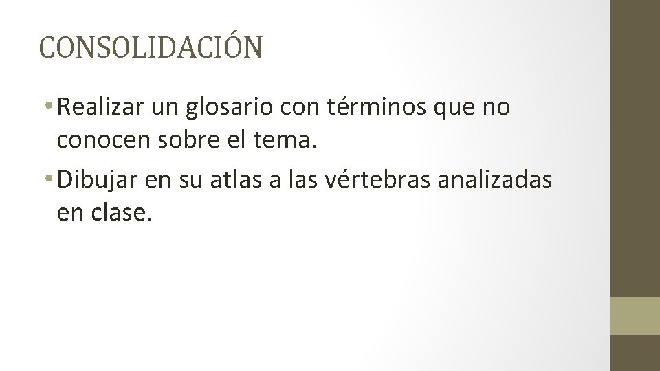 CONSOLIDACIÓN • Realizar un glosario con términos que no conocen sobre el tema. •