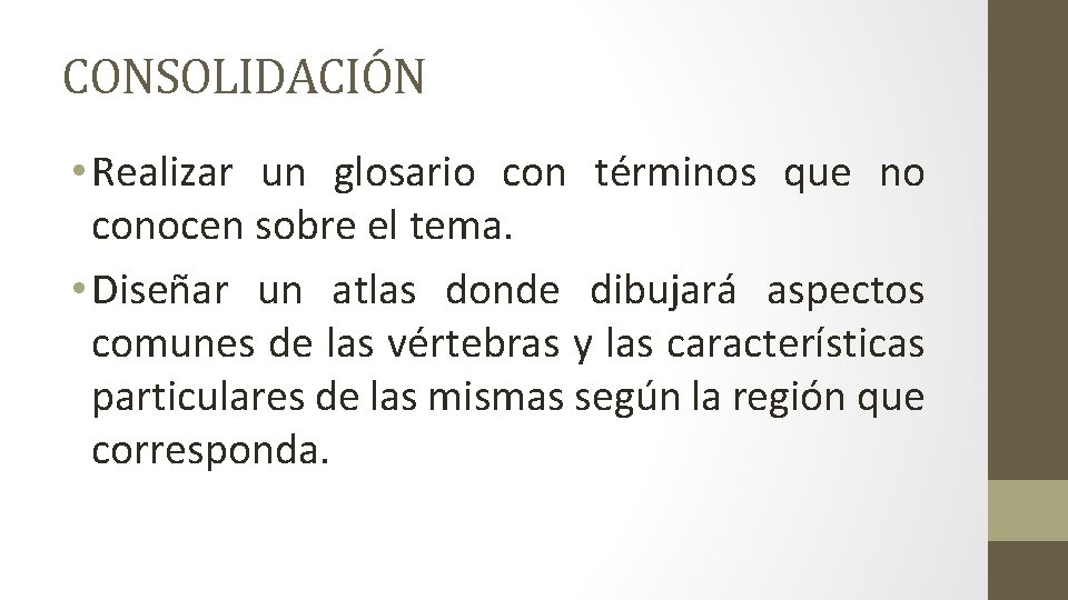 CONSOLIDACIÓN • Realizar un glosario con términos que no conocen sobre el tema. •