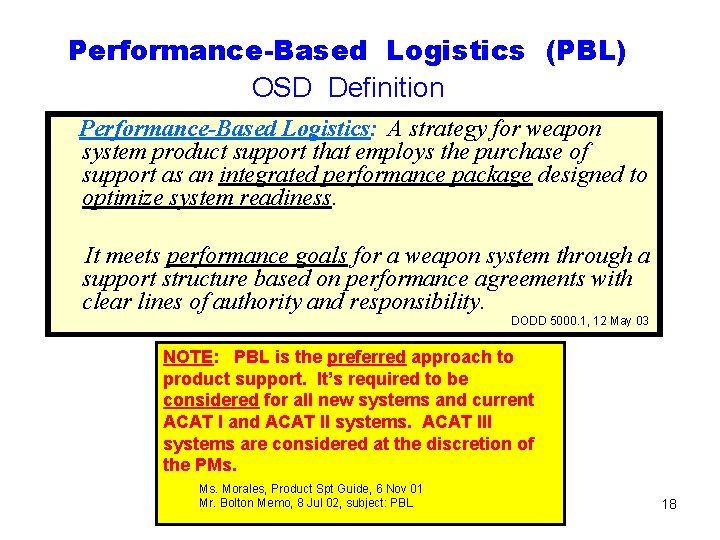 Performance-Based Logistics (PBL) OSD Definition Performance-Based Logistics: A strategy for weapon system product support