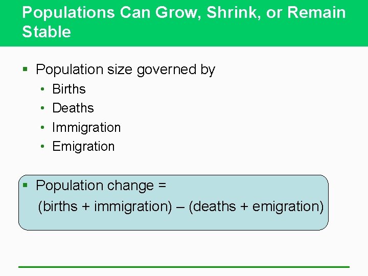 Populations Can Grow, Shrink, or Remain Stable § Population size governed by • •