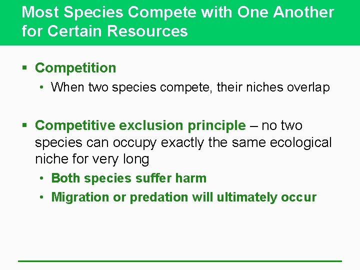 Most Species Compete with One Another for Certain Resources § Competition • When two